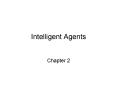 Intelligent Agents PowerPoint PPT Presentation