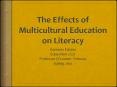 The Effects of Multicultural Education on Literacy PowerPoint PPT Presentation