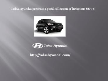 Tulsa Hyundai presents luxurious suv's