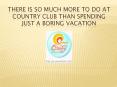 There Is So Much More To Do At Country Club Than Spending Just A Boring Vacation PowerPoint PPT Presentation
