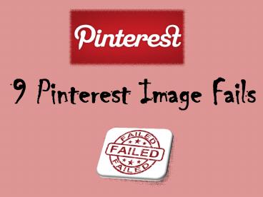 9 Pinterest Image Fails - What images not to pin to Pinterest!