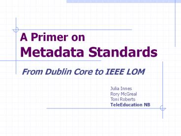 A Primer on Metadata Standards