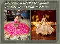 Bollywood Bridal Lenghas: Imitate Your Favorite Stars PowerPoint PPT Presentation