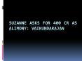 Suzanne Asks For 400 CR As Alimony: Vaikundarajan PowerPoint PPT Presentation