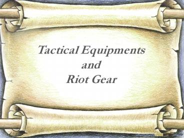 Tactical Equipments and Riot Gear
