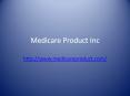 Medicare Product Inc : Medical, Hospital equipment Manufacturers PowerPoint PPT Presentation