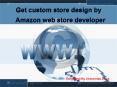 Get custom store design by Amazon web store developer PowerPoint PPT Presentation