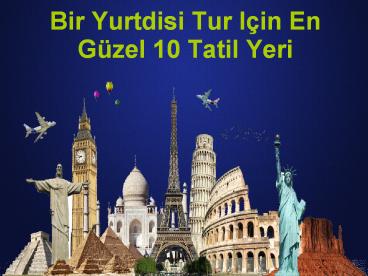 Bir Yurtdışı Tur Için En Güzel 10 Tatil Yeri