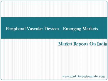 Peripheral Vascular Devices - Emerging Markets