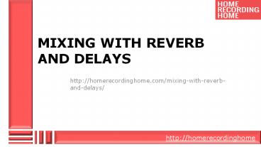 Mixing with Reverb and Delays