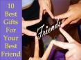 10 Best Gifts For Your Best Friend PowerPoint PPT Presentation