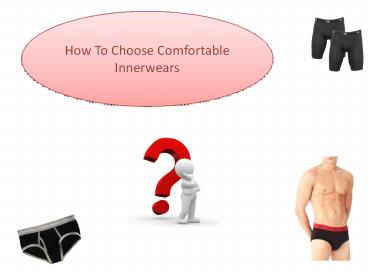 How To Choose Comfortable Innerwears
