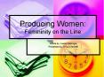 Producing Women: Femininity on the Line PowerPoint PPT Presentation