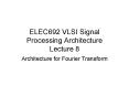 ELEC692 VLSI Signal Processing Architecture Lecture 8 PowerPoint PPT Presentation