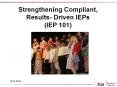 Strengthening Compliant, Results- Driven IEPs (IEP 101) PowerPoint PPT Presentation