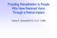 Providing Rehabilitation to People Who Have Restored Vision Through a Retinal Implant PowerPoint PPT Presentation