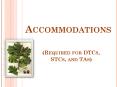 Accommodations  (Required for DTCs,   STCs, and TAs) PowerPoint PPT Presentation