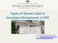 Types of Stones Used in Cemetery Monuments in NYC PowerPoint PPT Presentation