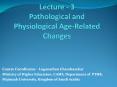 Lecture - 3 Pathological and Physiological Age-Related Changes PowerPoint PPT Presentation