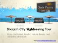 Book Affordable Sharjah City Sightseeing Tour PowerPoint PPT Presentation