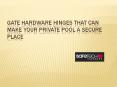 Gate Hardware Hinges & Vinyl Gate Hardware PowerPoint PPT Presentation