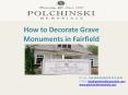 How to Decorate Grave Monuments in Fairfield (1) PowerPoint PPT Presentation