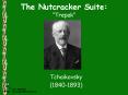 The Nutcracker Suite:  PowerPoint PPT Presentation