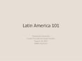 Latin America 101 PowerPoint PPT Presentation
