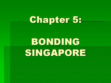 Chapter 5: BONDING SINGAPORE