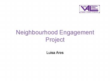 Neighbourhood Engagement Project Luisa Ares