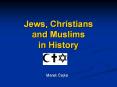 Jews, Christians and Muslims in History PowerPoint PPT Presentation