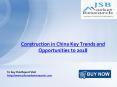 JSB Market Research : Construction in China Key Trends and Opportunities to 2018 PowerPoint PPT Presentation
