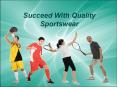 Succeed With Quality Sportswear PowerPoint PPT Presentation