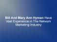 Bill And Mary Ann Hyman Have Vast Experience in The Network Marketing Industry PowerPoint PPT Presentation