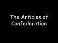 The Articles of Confederation PowerPoint PPT Presentation