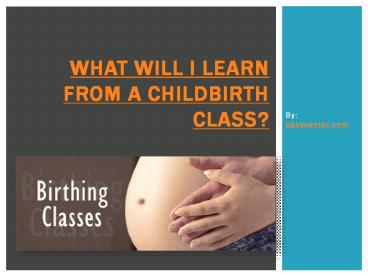 What will I learn from a childbirth class (1)