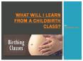 What will I learn from a childbirth class (1) PowerPoint PPT Presentation