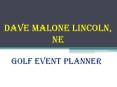 Dave Malone Lincoln, NE - Golf Event Planner PowerPoint PPT Presentation