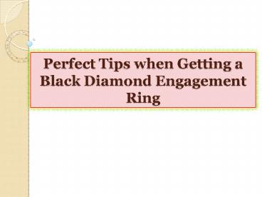Perfect Tips when Getting a Black Diamond Engagement Ring