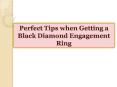 Perfect Tips when Getting a Black Diamond Engagement Ring PowerPoint PPT Presentation