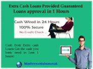 Extra Cash Loans Provided Guaranteed Loans