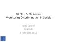 CUPS   AIRE Centre Monitoring Discrimination in Serbia PowerPoint PPT Presentation