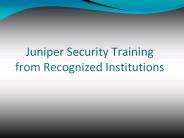 Juniper Security Training from Recognized Institutions