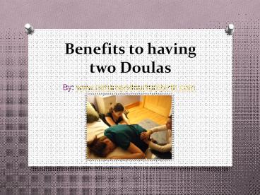Benefits to having two doulas