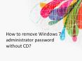 How to remove Windows 7 administrator password? PowerPoint PPT Presentation