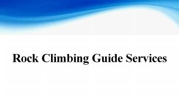 Need Of Rock Climbing Guide Services