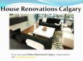 House Renovations Calgary PowerPoint PPT Presentation