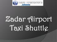 Benefits of hiring Zadar airport taxi and shuttle