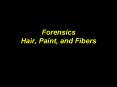 Forensics Hair, Paint, and Fibers PowerPoint PPT Presentation