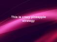 Crazy pineapple strategy PowerPoint PPT Presentation